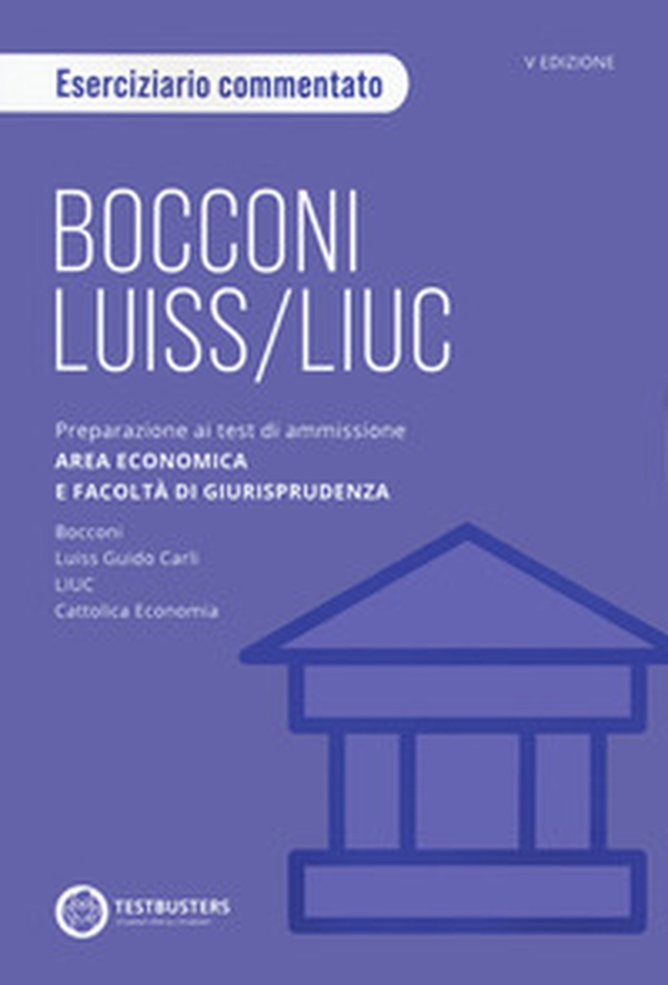 Bocconi-LUISS. Eserciziario commentato. Preparazione ai test di ammissione Università private di area economica - Librerie.coop Bocconi-LUISS. Eserciziario commentato. Preparazione ai test di ammissione Università private di area economica - Librerie.coop