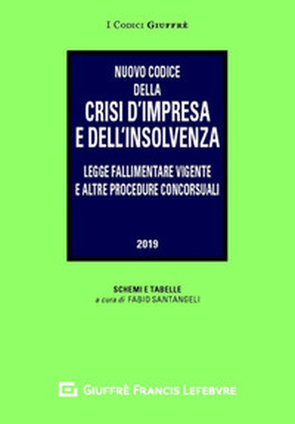 Nuovo codice della crisi d'impresa e dell'insolvenza. Legge fallimentare vigente e altre procedure concorsuali. Schemi e tabelle a cura di Fabio Santangeli - Librerie.coop Nuovo codice della crisi d'impresa e dell'insolvenza. Legge fallimentare vigente e altre procedure concorsuali. Schemi e tabelle a cura di Fabio Santangeli - Librerie.coop