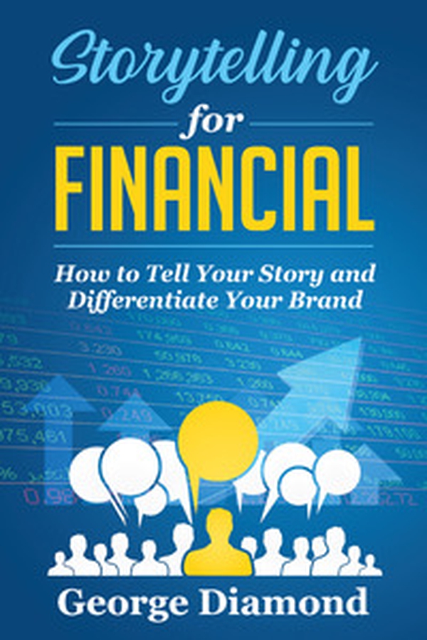 Storytelling for financial. How to tell your story and differentiate your brand - Librerie.coop Storytelling for financial. How to tell your story and differentiate your brand - Librerie.coop