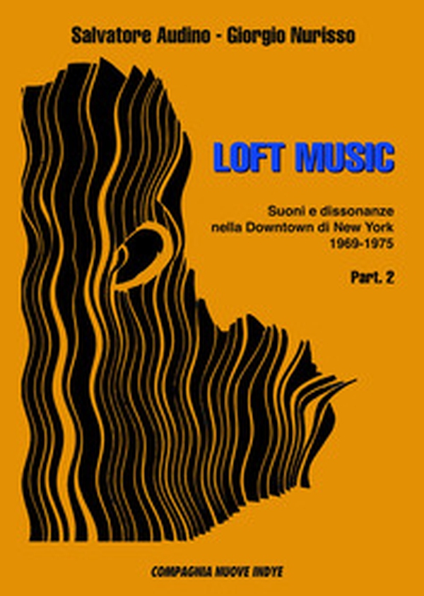 Loft music. Suoni e dissonanze nella Downtown di New York - Librerie.coop Loft music. Suoni e dissonanze nella Downtown di New York - Librerie.coop