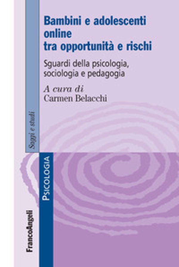 Bambini e adolescenti on line tra opportunità e rischi. Sguardi della psicologia, sociologia e pedagogia - Librerie.coop Bambini e adolescenti on line tra opportunità e rischi. Sguardi della psicologia, sociologia e pedagogia - Librerie.coop