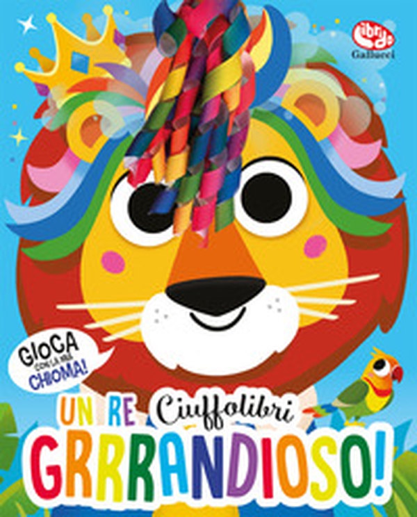 Un re grrrandioso! Ciuffolibri - Librerie.coop Un re grrrandioso! Ciuffolibri - Librerie.coop