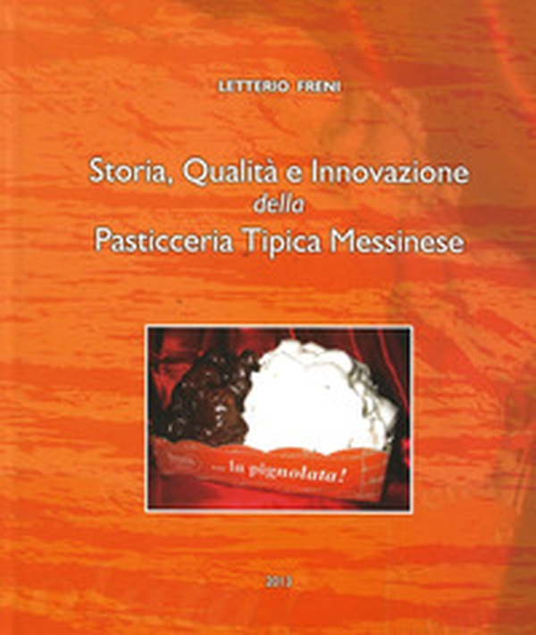 Storia, qualità e innovazione della pasticceria tipica messinese - Librerie.coop Storia, qualità e innovazione della pasticceria tipica messinese - Librerie.coop