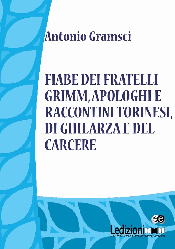 Fiabe dei fratelli Grimm, apologhi e raccontini torinesi, di Ghilarza e del carcere - Librerie.coop Fiabe dei fratelli Grimm, apologhi e raccontini torinesi, di Ghilarza e del carcere - Librerie.coop