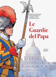 Le guardie del papa. La Guardia Svizzera Pontificia - Librerie.coop
