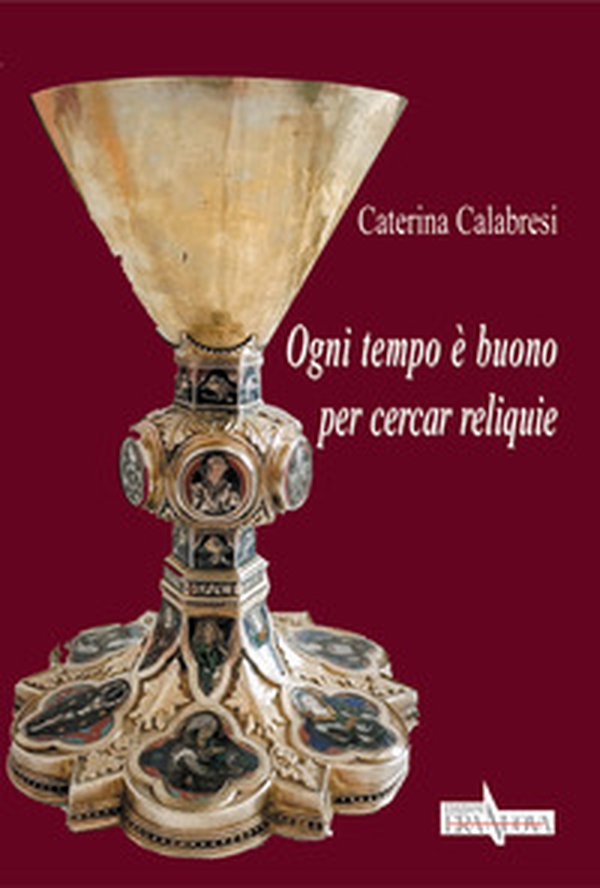 Ogni tempo è buono per cercar reliquie - Librerie.coop Ogni tempo è buono per cercar reliquie - Librerie.coop