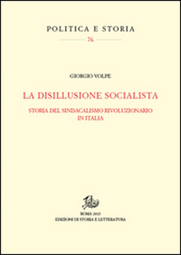 La disillusione socialista. Storia del sindacato rivoluzionario in Italia - Librerie.coop La disillusione socialista. Storia del sindacato rivoluzionario in Italia - Librerie.coop