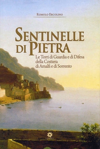 Sentinelle di pietra. Le torri di guardia e di difesa della Costiera di Amalfi e di Sorrento - Librerie.coop