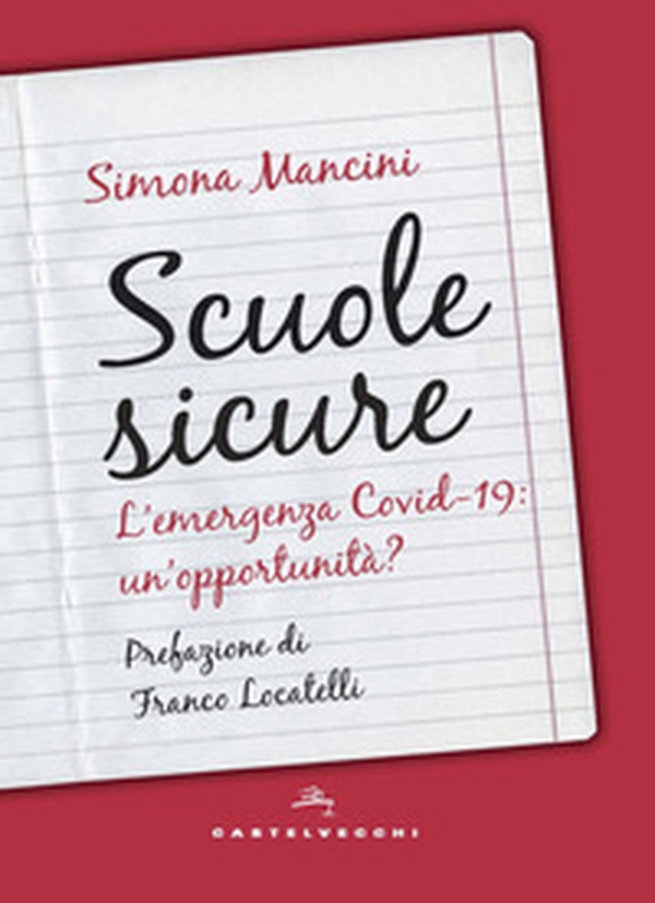Scuole sicure. L'emergenza Covid-19: un'opportunità? - Librerie.coop Scuole sicure. L'emergenza Covid-19: un'opportunità? - Librerie.coop