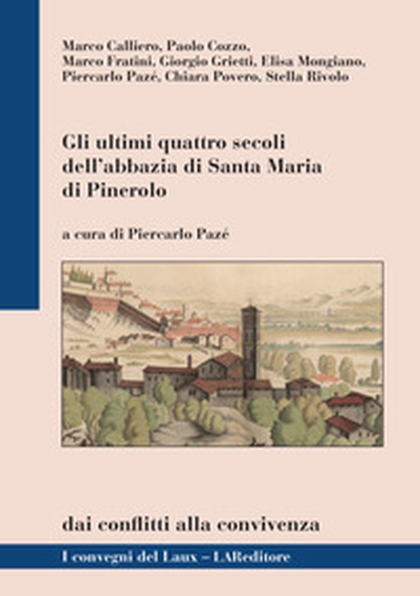 Gli ultimi quattro secoli dell'abbazia di Santa Maria di Pinerolo - Librerie.coop Gli ultimi quattro secoli dell'abbazia di Santa Maria di Pinerolo - Librerie.coop