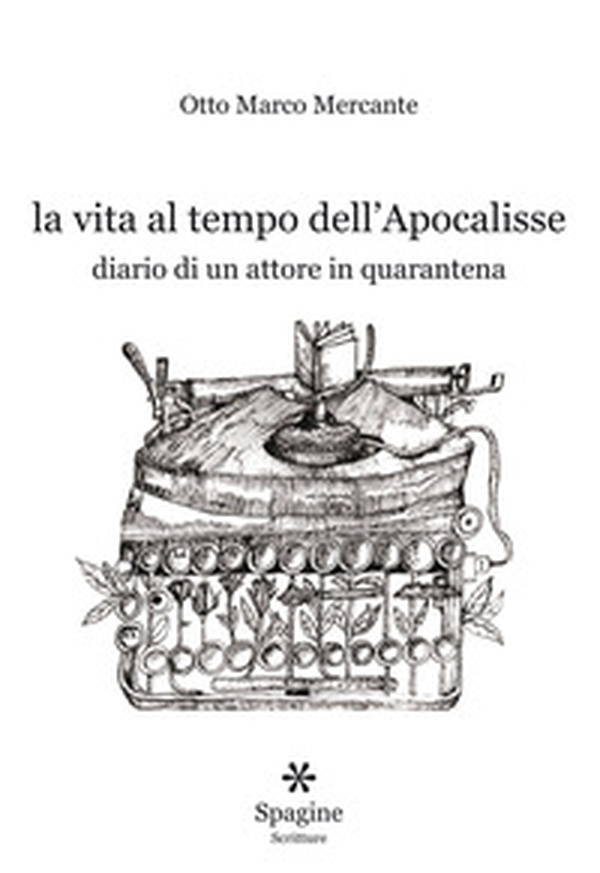 La vita al tempo dell'Apocalisse. Diario di un attore in quarantena - Librerie.coop La vita al tempo dell'Apocalisse. Diario di un attore in quarantena - Librerie.coop