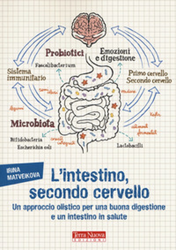 L'intestino, secondo cervello. Un approccio olistico per una buona digestione e un intestino in salute - Librerie.coop L'intestino, secondo cervello. Un approccio olistico per una buona digestione e un intestino in salute - Librerie.coop