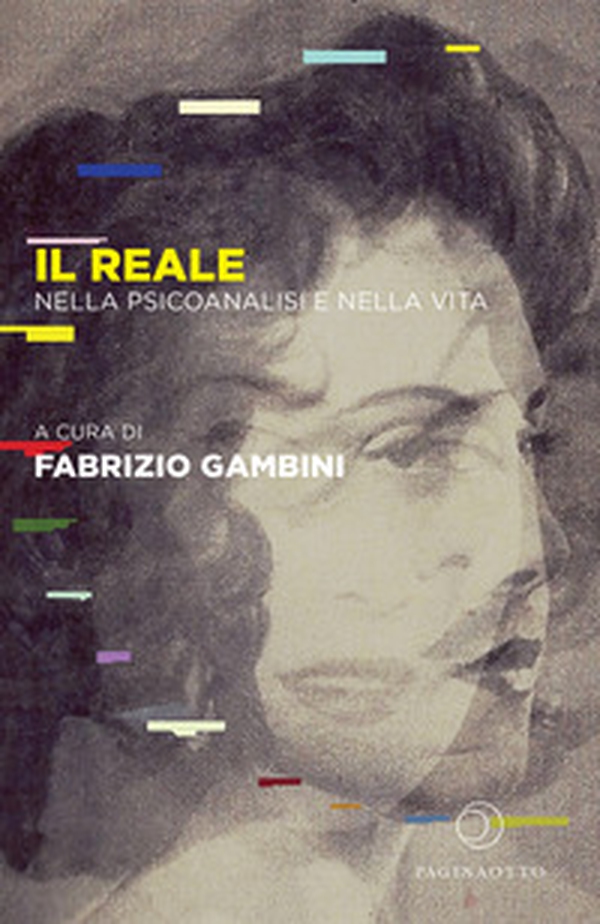Il reale. Nella psicoanalisi e nella vita - Librerie.coop Il reale. Nella psicoanalisi e nella vita - Librerie.coop