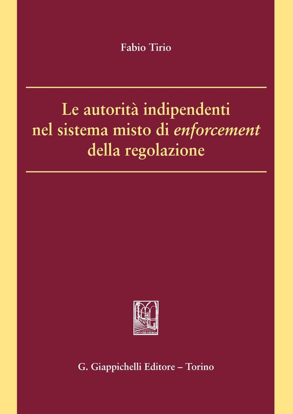 Le autorita' indipendenti nel sistema misto di enforcement della regolazione - Librerie.coop Le autorita' indipendenti nel sistema misto di enforcement della regolazione - Librerie.coop