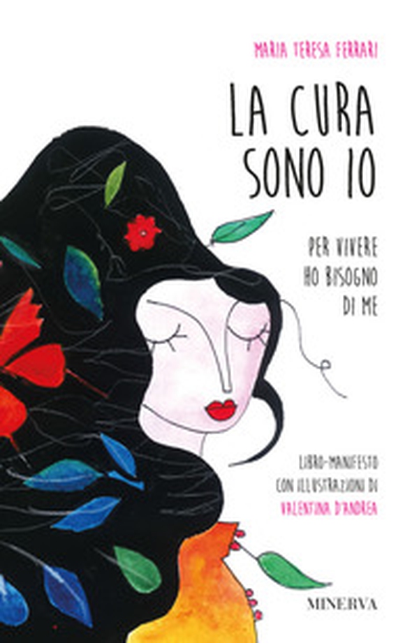 La cura sono io. Per vivere ho bisogno di me - Librerie.coop La cura sono io. Per vivere ho bisogno di me - Librerie.coop