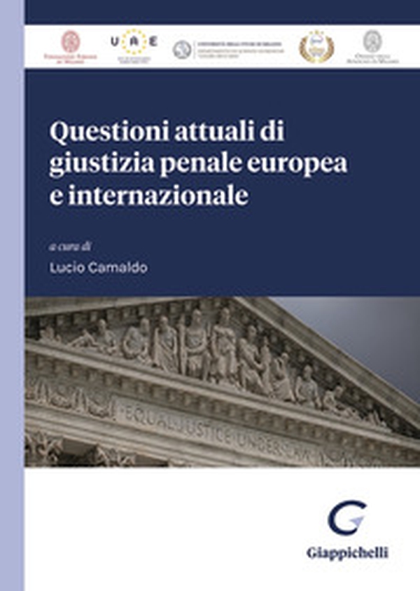 Questioni attuali di giustizia penale europea e internazionale - Librerie.coop Questioni attuali di giustizia penale europea e internazionale - Librerie.coop