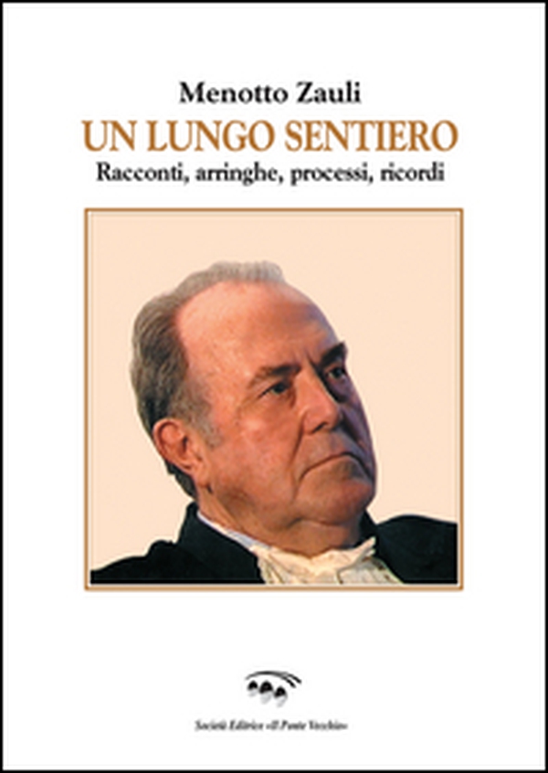 Un lungo sentiero. Racconti, arringhe, processi, ricordi - Librerie.coop Un lungo sentiero. Racconti, arringhe, processi, ricordi - Librerie.coop