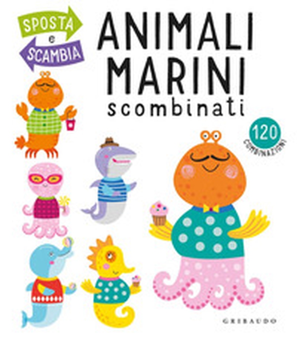 Animali marini scombinati - Librerie.coop Animali marini scombinati - Librerie.coop