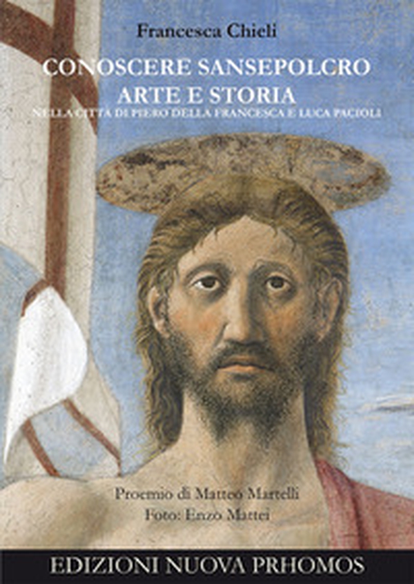 Conoscere Sansepolcro. Arte e Storia nella città di Piero della Francesca e Luca Pacioli - Librerie.coop Conoscere Sansepolcro. Arte e Storia nella città di Piero della Francesca e Luca Pacioli - Librerie.coop