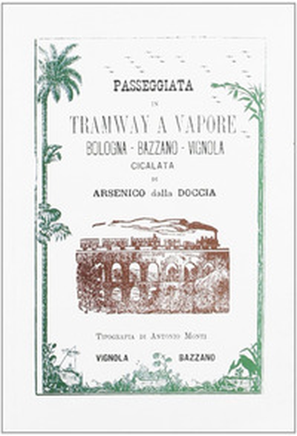Passeggiata in tramway a vapore Bologna-Bazzano-Vignola - Librerie.coop Passeggiata in tramway a vapore Bologna-Bazzano-Vignola - Librerie.coop