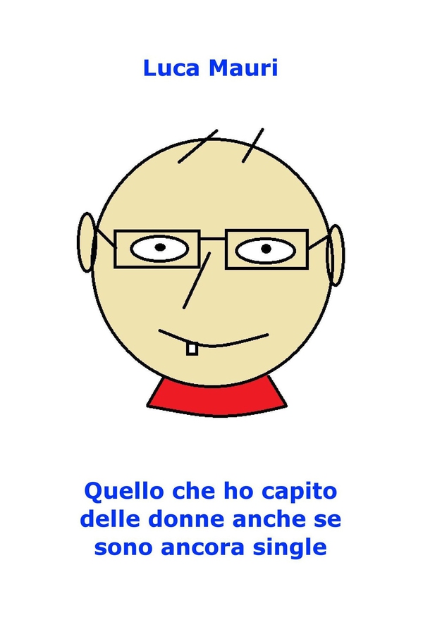 Quello che ho capito delle donne anche se sono ancora single - Librerie.coop Quello che ho capito delle donne anche se sono ancora single - Librerie.coop