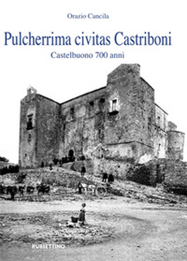Pulcherrima civitas Castriboni. Castelbuono 700 anni - Librerie.coop Pulcherrima civitas Castriboni. Castelbuono 700 anni - Librerie.coop