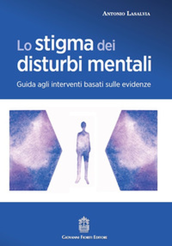 Lo stigma dei disturbi mentali. Guida agli interventi basati sulle evidenze - Librerie.coop Lo stigma dei disturbi mentali. Guida agli interventi basati sulle evidenze - Librerie.coop
