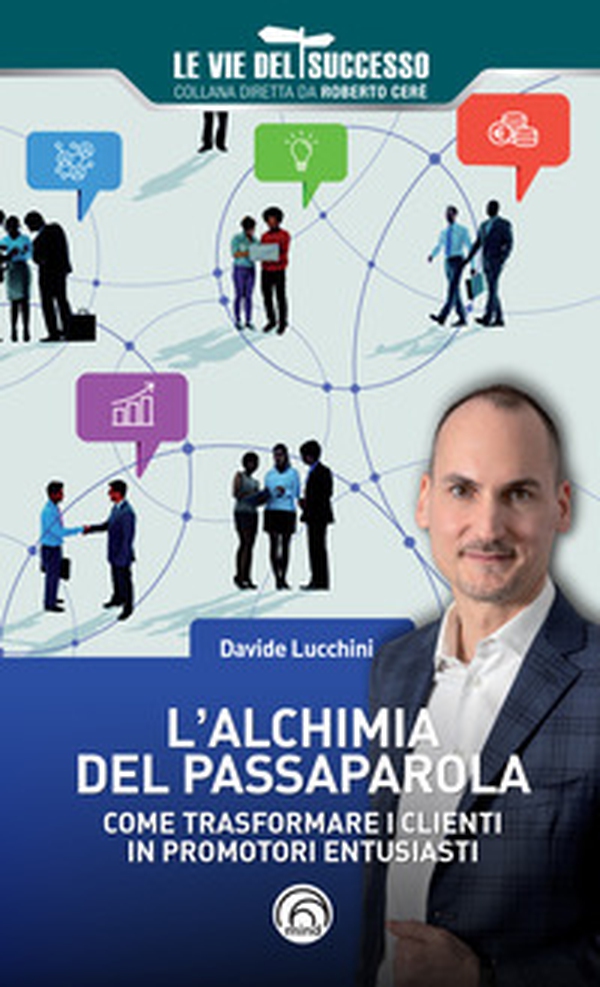 L'alchimia del passaparola. Come trasformare i clienti in promotori entusiasti - Librerie.coop L'alchimia del passaparola. Come trasformare i clienti in promotori entusiasti - Librerie.coop