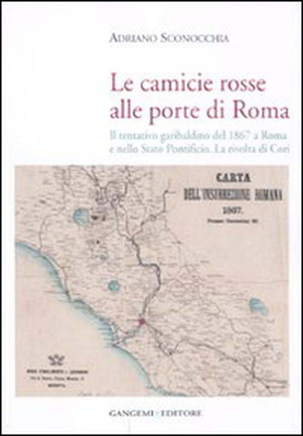 Le camicie rosse alle porte di Roma. Il tentativo garibaldino del 1867 a Roma e nello Stato Pontificio. La rivolta dei cori - Librerie.coop Le camicie rosse alle porte di Roma. Il tentativo garibaldino del 1867 a Roma e nello Stato Pontificio. La rivolta dei cori - Librerie.coop