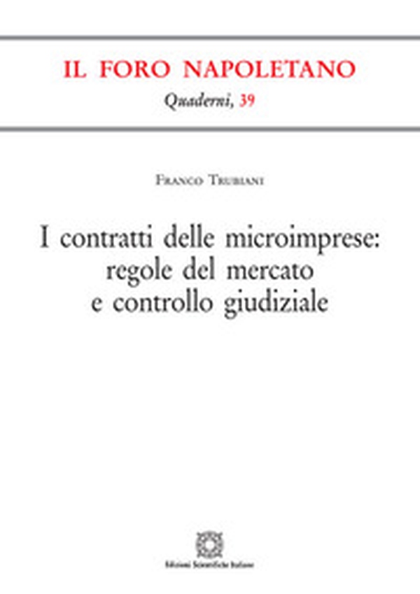 I contratti delle microimprese: regole del mercato e controllo giudiziale - Librerie.coop I contratti delle microimprese: regole del mercato e controllo giudiziale - Librerie.coop