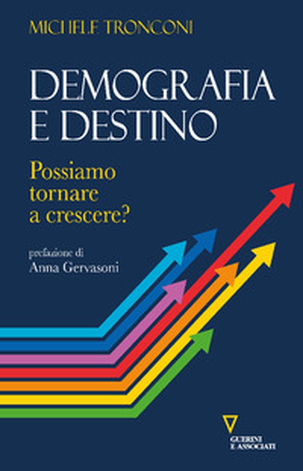 Demografia e destino. Possiamo tornare a crescere? - Librerie.coop Demografia e destino. Possiamo tornare a crescere? - Librerie.coop