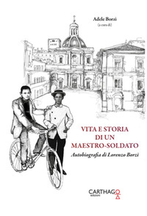 Vita e storia di un maestro-soldato. Autobiografia di Lorenzo Borzì - Librerie.coop Vita e storia di un maestro-soldato. Autobiografia di Lorenzo Borzì - Librerie.coop