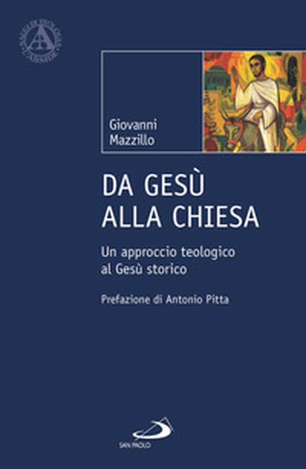 Da Gesù alla Chiesa. Un approccio teologico al Gesù storico - Librerie.coop Da Gesù alla Chiesa. Un approccio teologico al Gesù storico - Librerie.coop