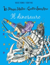 Il dinosauro. La strega Sibilla e il gatto Serafino - Librerie.coop