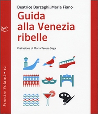 Guida alla Venezia ribelle - Librerie.coop