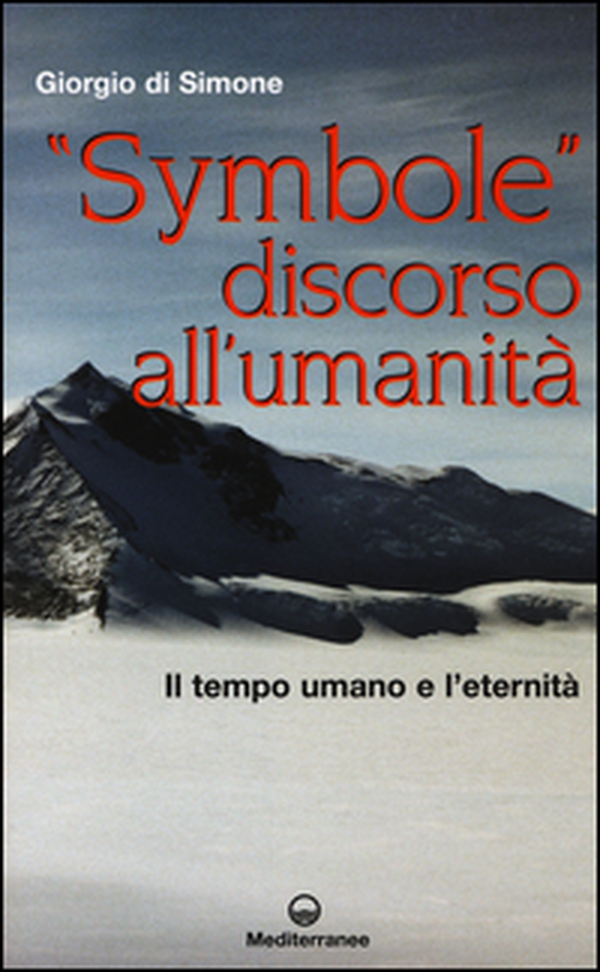 «Symbole» discorso all'umanità. Il tempo umano e l'eternità - Librerie.coop «Symbole» discorso all'umanità. Il tempo umano e l'eternità - Librerie.coop