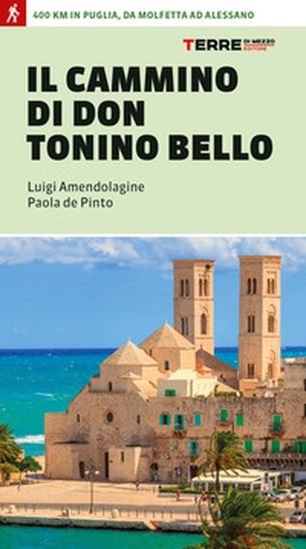 Il cammino di don Tonino Bello. 400 km in Puglia, da Molfetta ad Alessano - Librerie.coop Il cammino di don Tonino Bello. 400 km in Puglia, da Molfetta ad Alessano - Librerie.coop