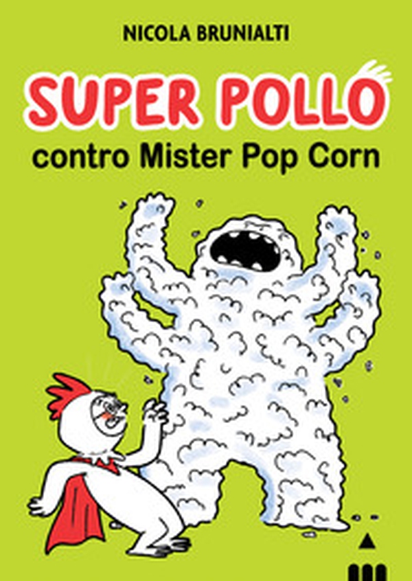 Super Pollo contro Mister Pop Corn - Librerie.coop Super Pollo contro Mister Pop Corn - Librerie.coop