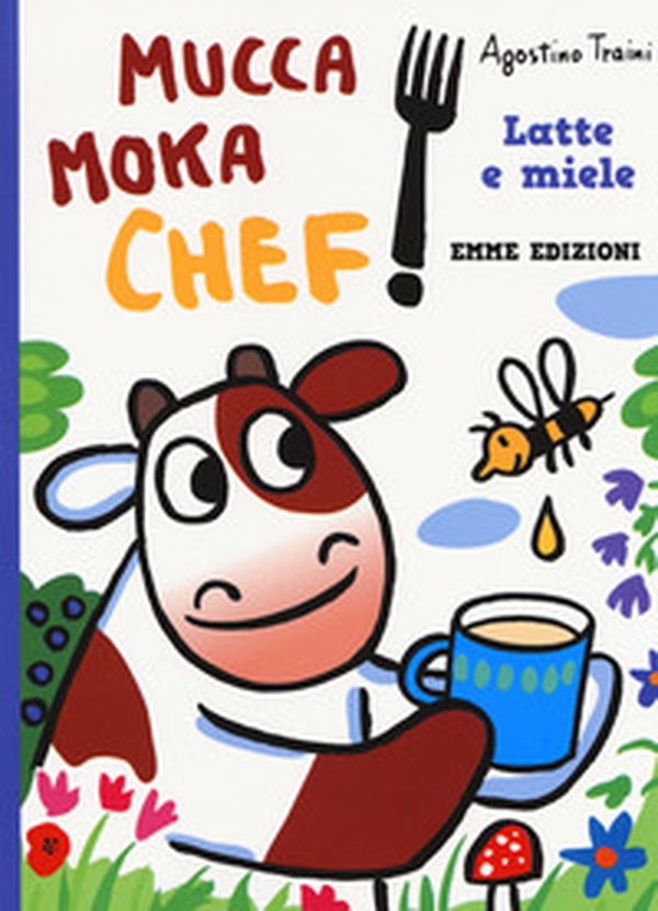 Latte e miele. Mucca Moka chef - Librerie.coop Latte e miele. Mucca Moka chef - Librerie.coop