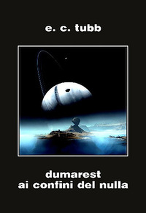 Dumarest ai confini del nulla. Ciclo di Dumarest - Vol. 7 - Librerie.coop Dumarest ai confini del nulla. Ciclo di Dumarest - Vol. 7 - Librerie.coop