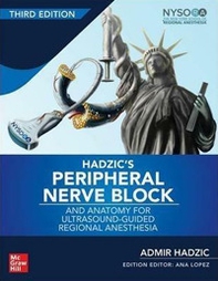 Hadzic's peripheral nerve blocks and anatomy for ultrasound. Guided and regional anesthesia - Librerie.coop