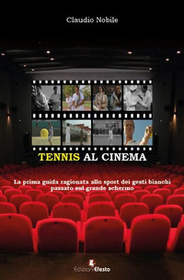 Tennis al cinema. La prima guida ragionata allo sport dei gesti bianchi passato sul grande schermo - Librerie.coop Tennis al cinema. La prima guida ragionata allo sport dei gesti bianchi passato sul grande schermo - Librerie.coop