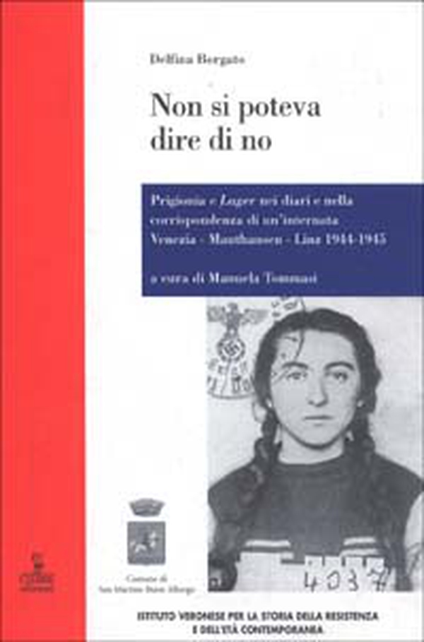 Non si poteva dire di no. Prigionia e lager nei diari e nella corrispondenza di un'internata Venezia-Mauthausen-Linz 1944-1945 - Librerie.coop Non si poteva dire di no. Prigionia e lager nei diari e nella corrispondenza di un'internata Venezia-Mauthausen-Linz 1944-1945 - Librerie.coop
