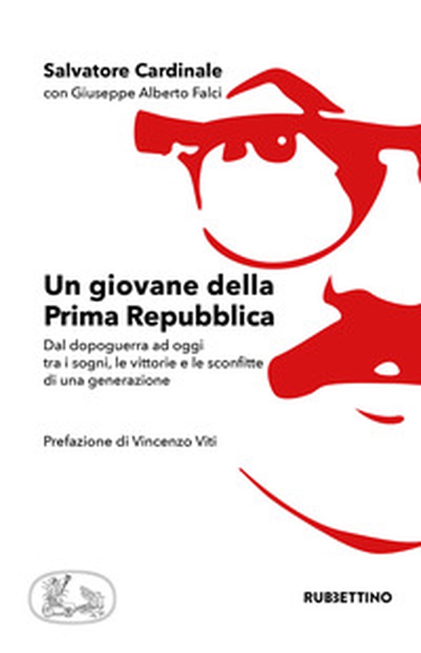 Un giovane della Prima Repubblica. Dal dopoguerra ad oggi tra i sogni, le vittorie e le sconfitte di una generazione - Librerie.coop Un giovane della Prima Repubblica. Dal dopoguerra ad oggi tra i sogni, le vittorie e le sconfitte di una generazione - Librerie.coop