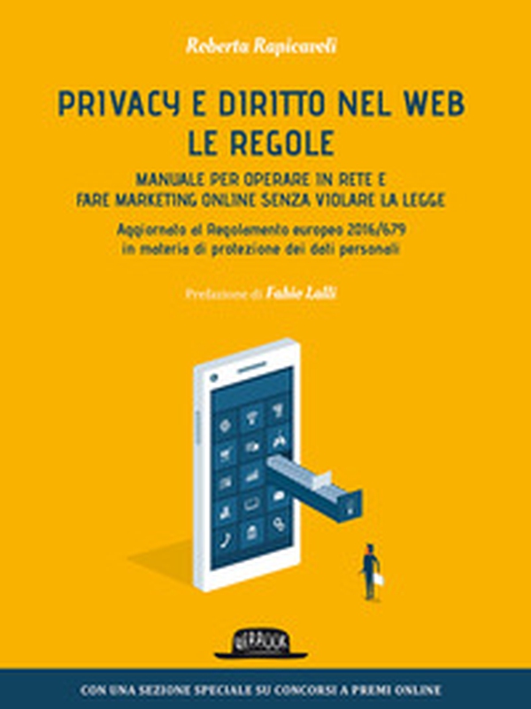 Privacy e diritto nel Web. Manuale per operare in rete e fare marketing online senza violare la legge - Librerie.coop Privacy e diritto nel Web. Manuale per operare in rete e fare marketing online senza violare la legge - Librerie.coop