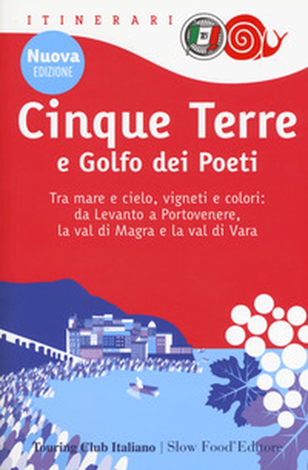 Cinque Terre e Golfo dei Poeti. Tra mare e cielo, vigneti e colori: da Levanto a Portovenere, la val di Magra e la val di Vara - Librerie.coop Cinque Terre e Golfo dei Poeti. Tra mare e cielo, vigneti e colori: da Levanto a Portovenere, la val di Magra e la val di Vara - Librerie.coop
