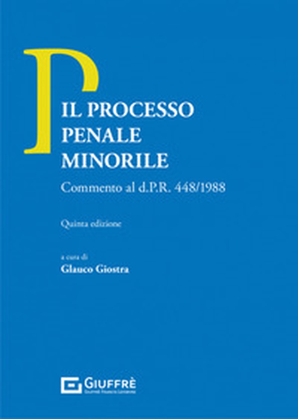 Il processo penale minorile. Commento al d.P.R. n. 448/1988 - Librerie.coop Il processo penale minorile. Commento al d.P.R. n. 448/1988 - Librerie.coop