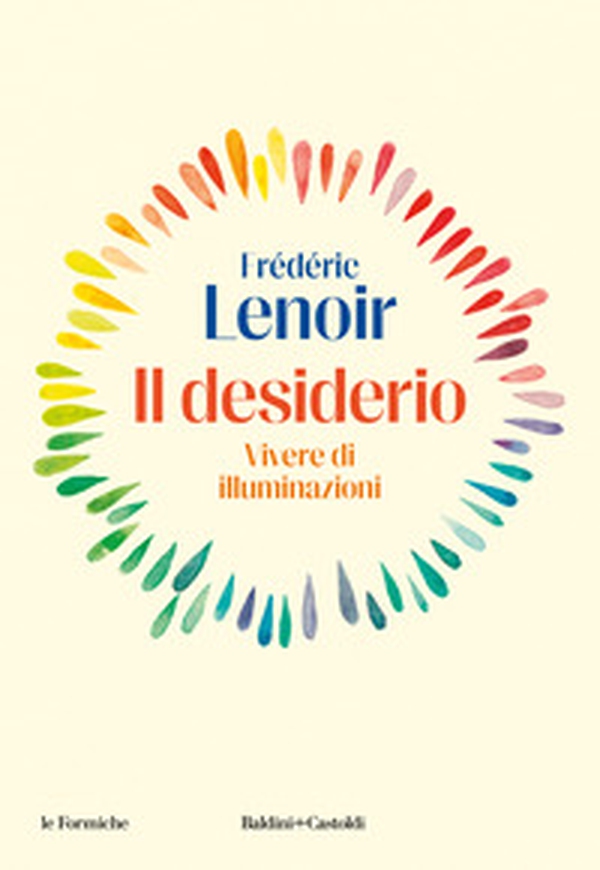 Il desiderio. Vivere di illuminazioni - Librerie.coop Il desiderio. Vivere di illuminazioni - Librerie.coop