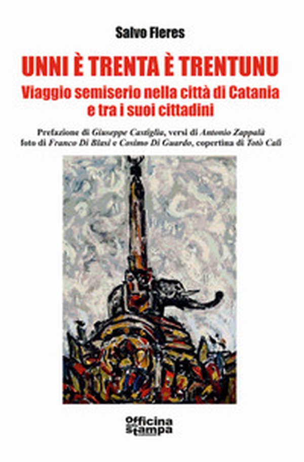 Unni è trenta è trentunu. Viaggio semiserio nella città di Catania e tra i suoi cittadini - Librerie.coop Unni è trenta è trentunu. Viaggio semiserio nella città di Catania e tra i suoi cittadini - Librerie.coop