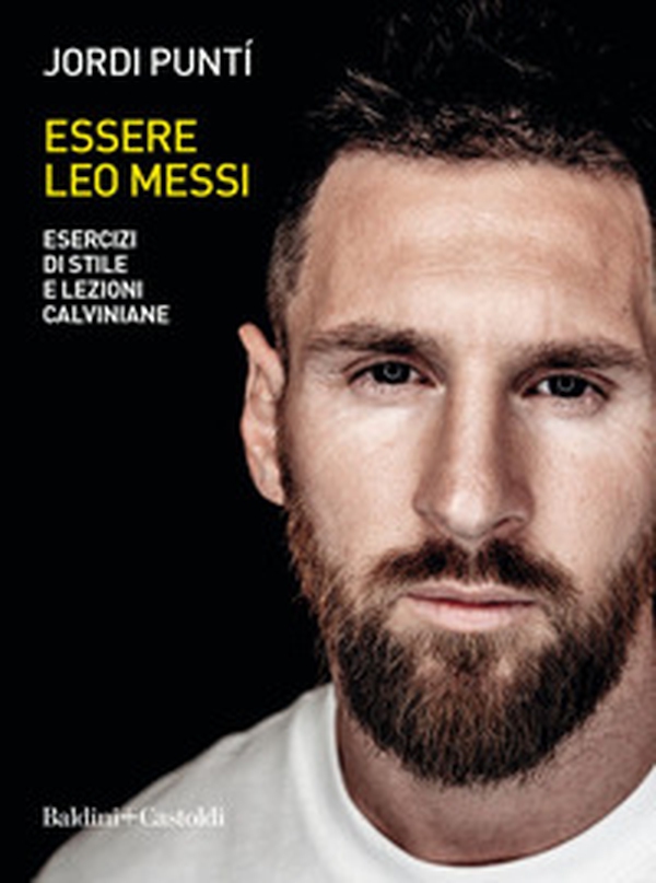 Essere Leo Messi. Esercizi di stile e lezioni calviniane - Librerie.coop Essere Leo Messi. Esercizi di stile e lezioni calviniane - Librerie.coop